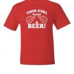 Girl Needs A Beer T-shirt