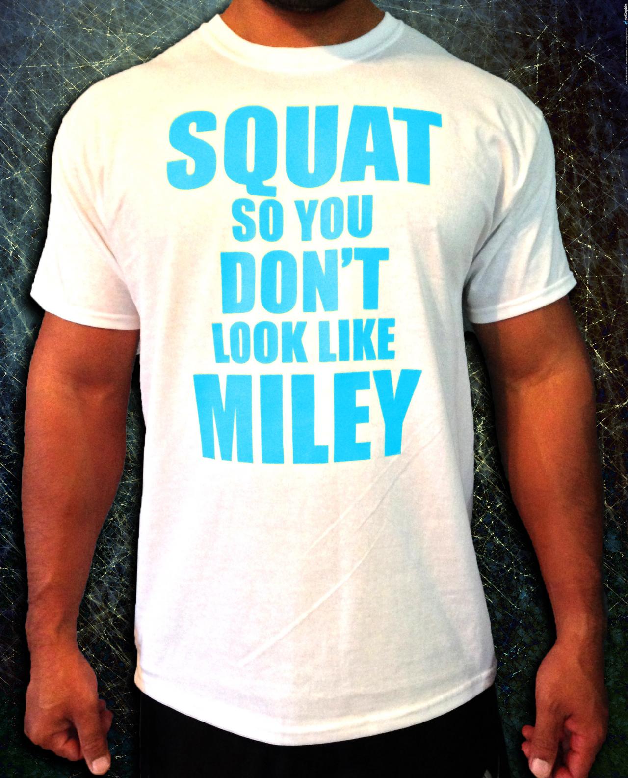Squat So You Don't Look Like Miley Unisex T-shirt